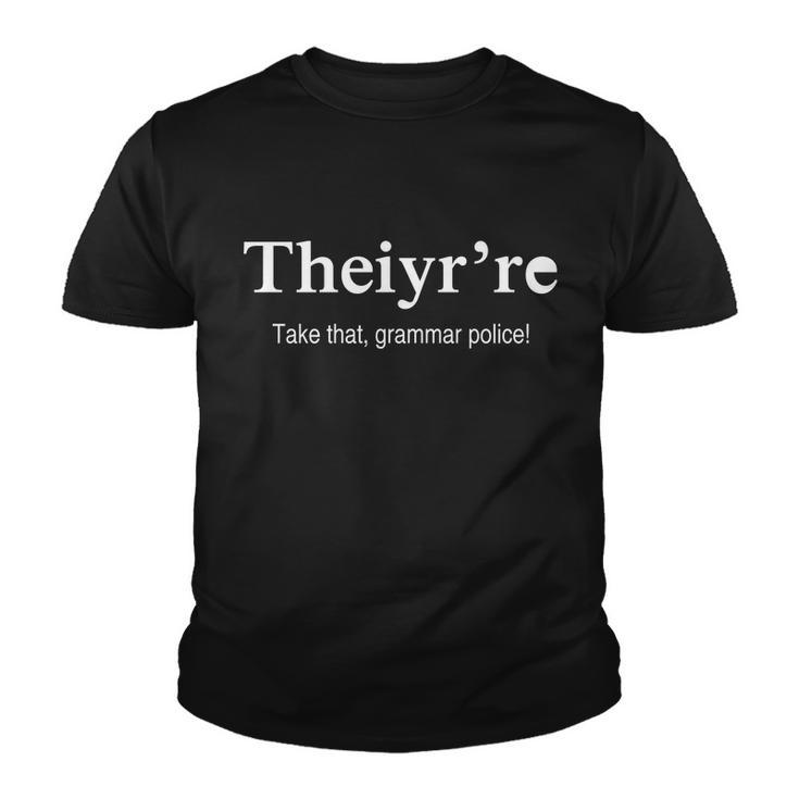 Theiyre Take That Grammar Police Youth T-shirt