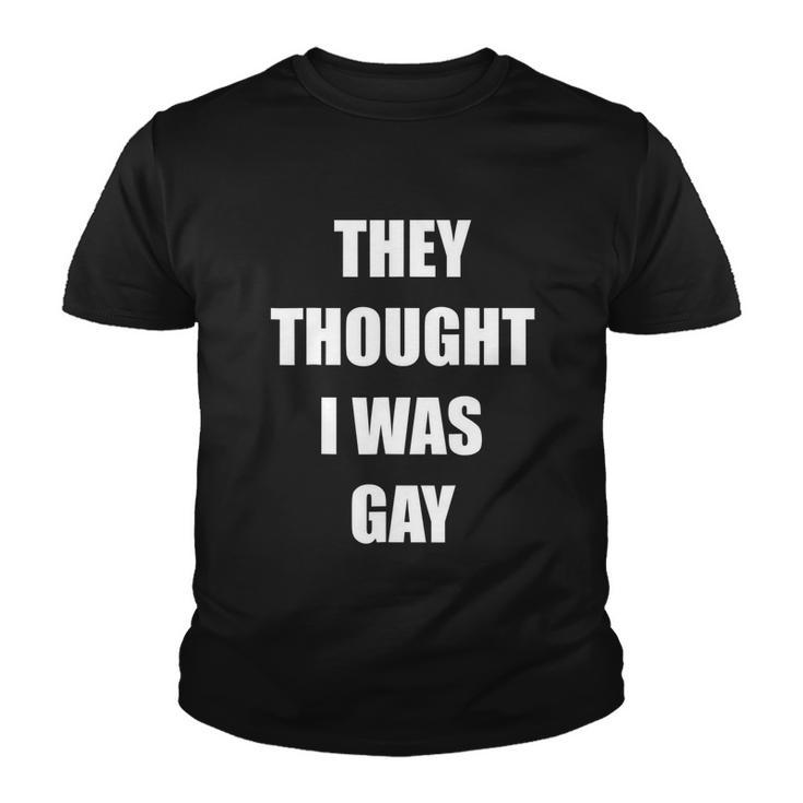 They Thought I Was Gay Funny Gay Tshirt Youth T-shirt