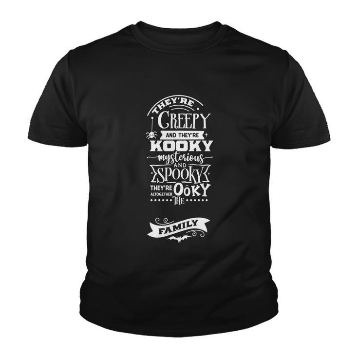 Theyre Creepy And Theyre Kooky Mysterious Halloween Quote Youth T-shirt