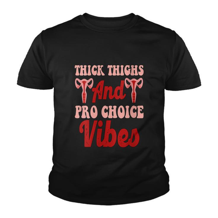 Thick Thighs And Pro Choice Vibes Roe My Body Youth T-shirt