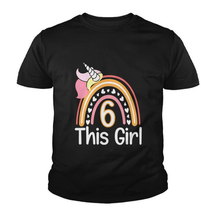 This Girl 6Th Birthday Funny Unicornrainbow 6 Years Old Youth T-shirt