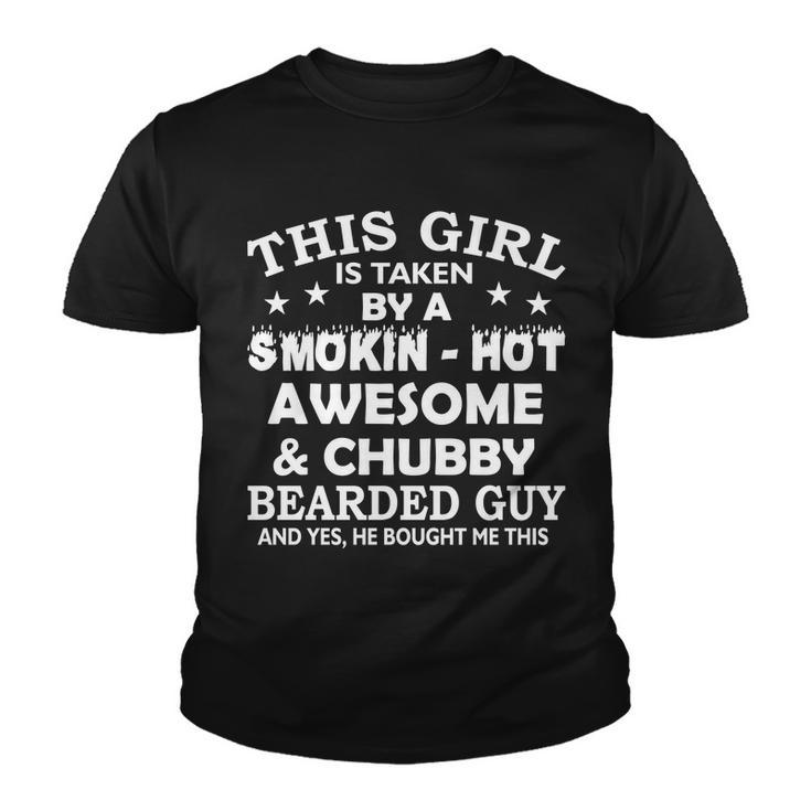 This Girl Is Taken By Smokin Hot Chubby Bearded Guy Tshirt Youth T-shirt