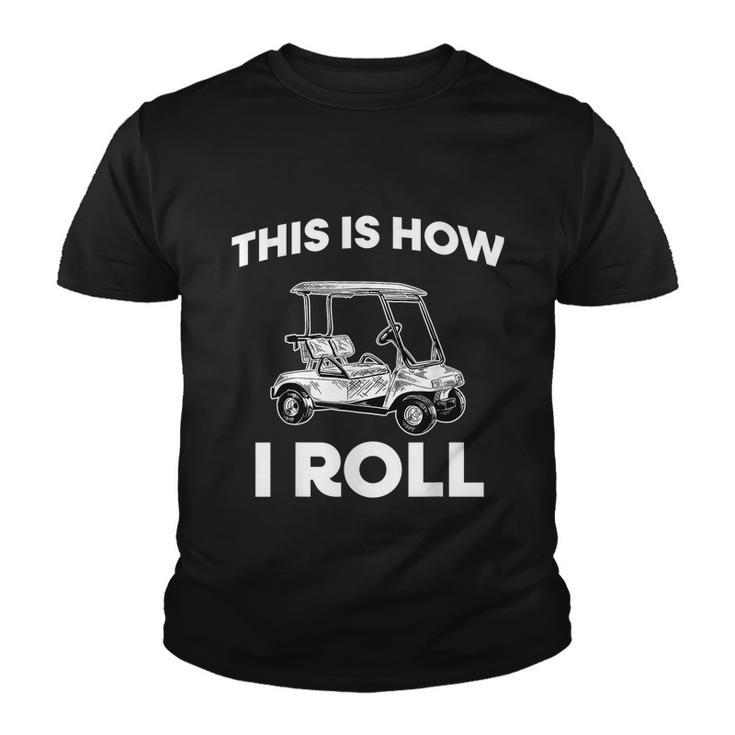 This Is How I Roll Golf Cart Youth T-shirt