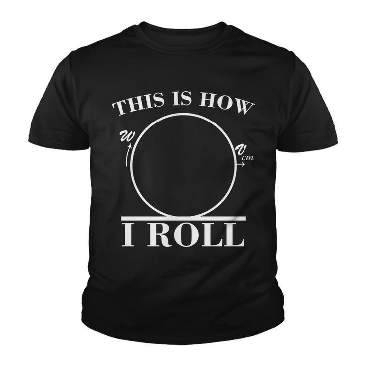 This Is How I Roll Math Science Physics Youth T-shirt