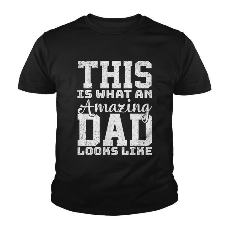 This Is What An Amazing Dad Looks Like Gift Youth T-shirt