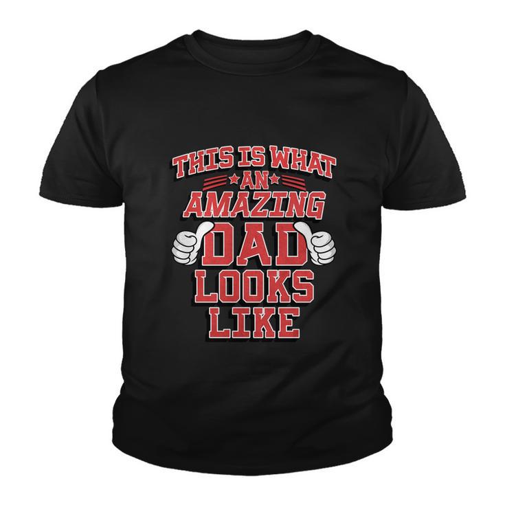 This Is What An Amazing Dad Looks Like Gift Youth T-shirt