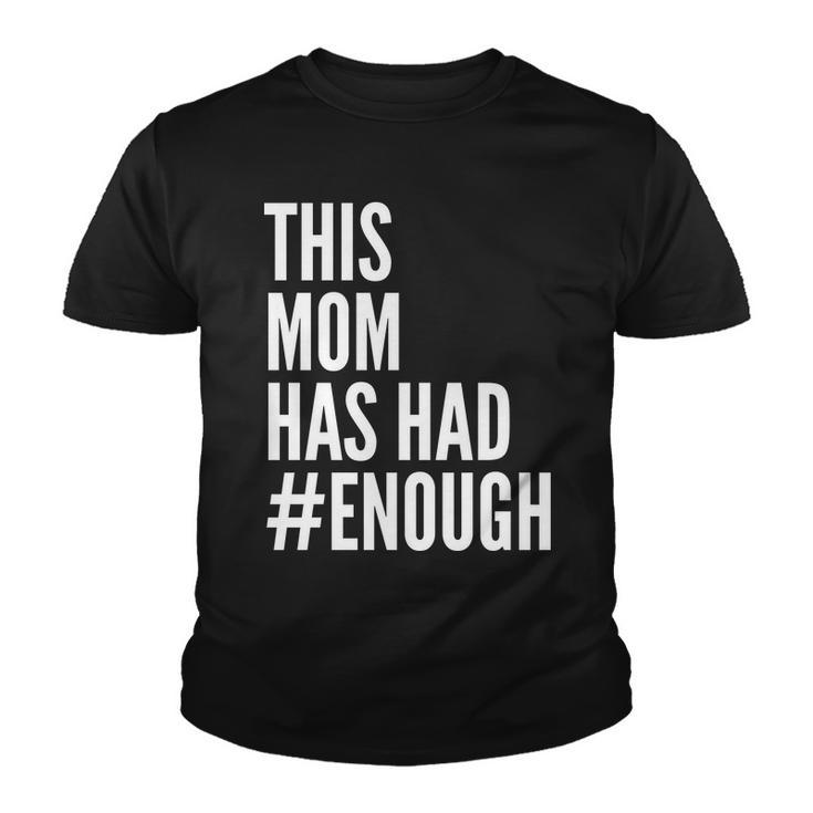 This Mom Has Had Enough Tshirt Youth T-shirt