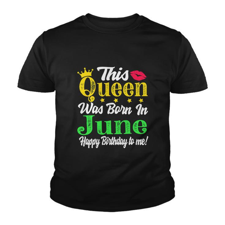 This Queen Was Born In June Funny Birthday Girl Youth T-shirt