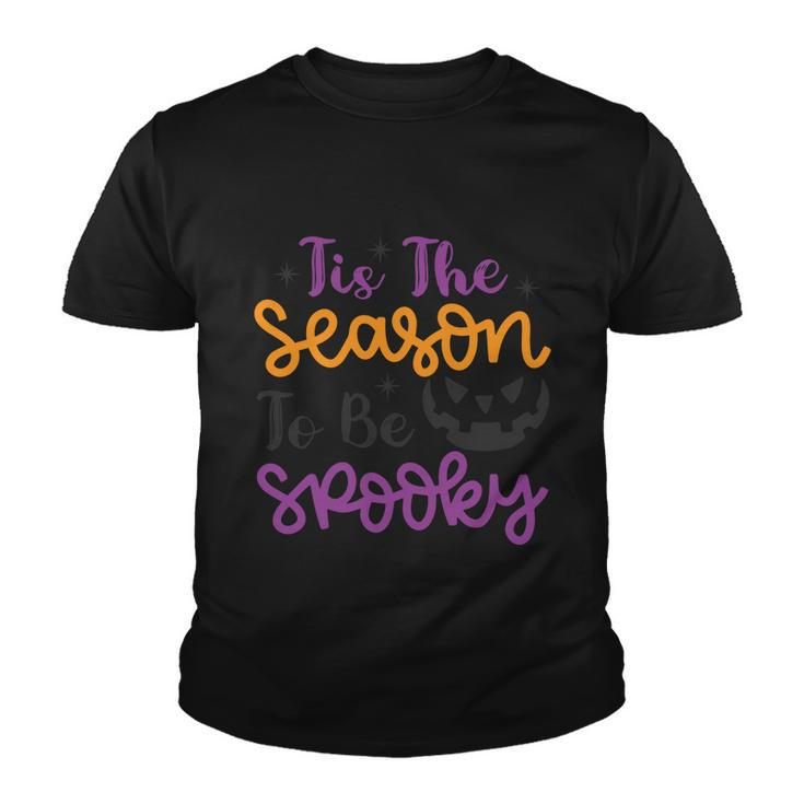 Tis The Season To Be Spooky Halloween Quote Youth T-shirt