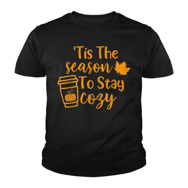 Tis The Season To Stay Cozy Pumpkin Spice Fall Thanksgiving  Youth T-shirt