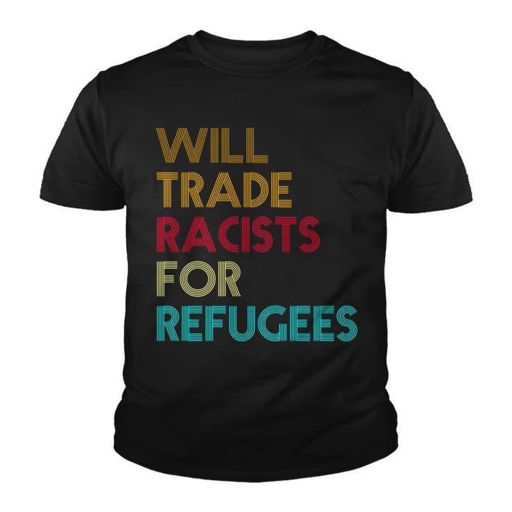 Trade Racists For Refugees Funny Political Tshirt Youth T-shirt