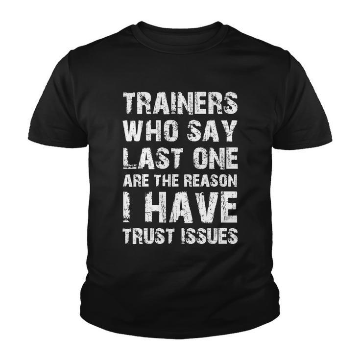 Trainers Who Say Last One Are The Reason I Have Trust Issues Youth T-shirt