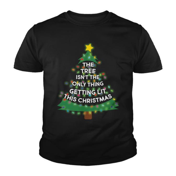 Tree Isnt The Only Thing Getting Lit Ugly Christmas Tshirt Youth T-shirt