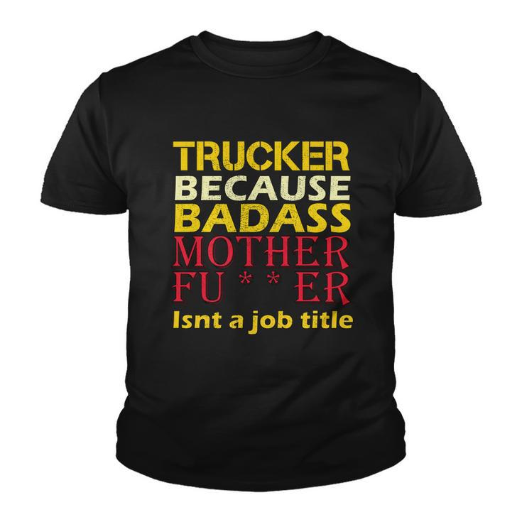 Trucker Badass Job Title Youth T-shirt