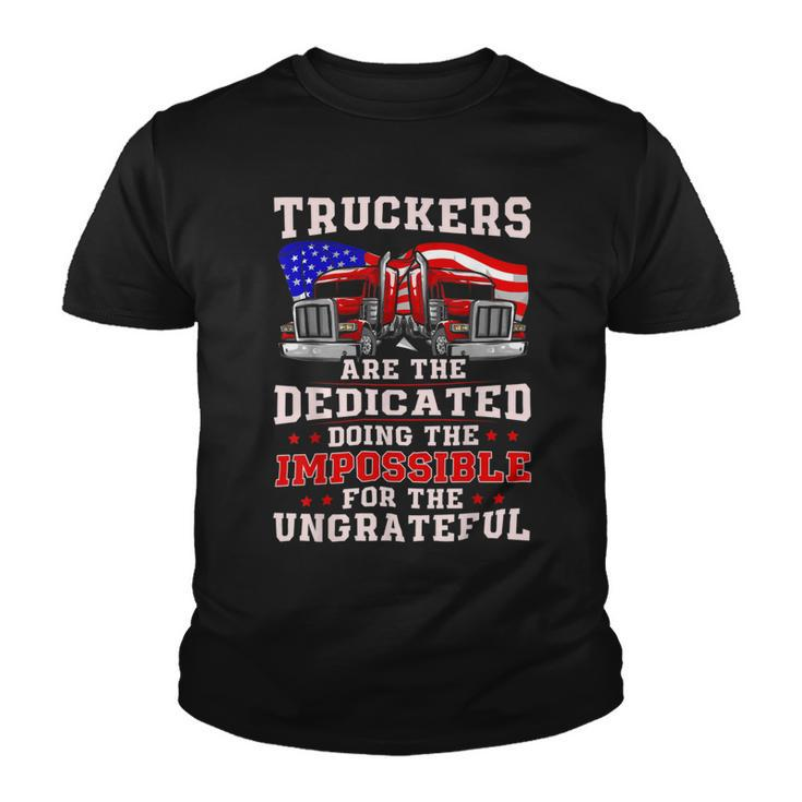 Trucker Truck Drivers Are The Dedicated Funny American Trucker Gag Youth T-shirt