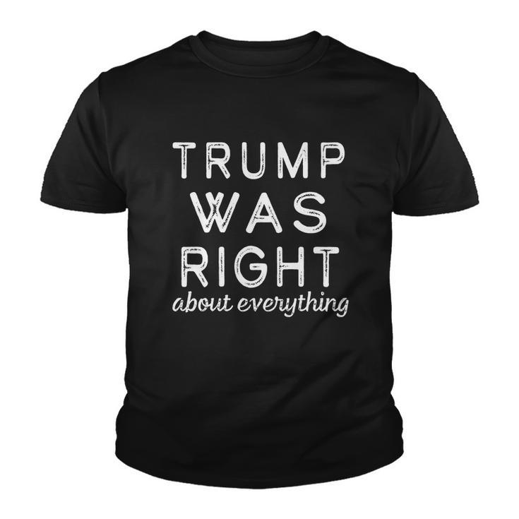 Trump Was Right About Everything Pro Trump Anti Biden Republican Youth T-shirt