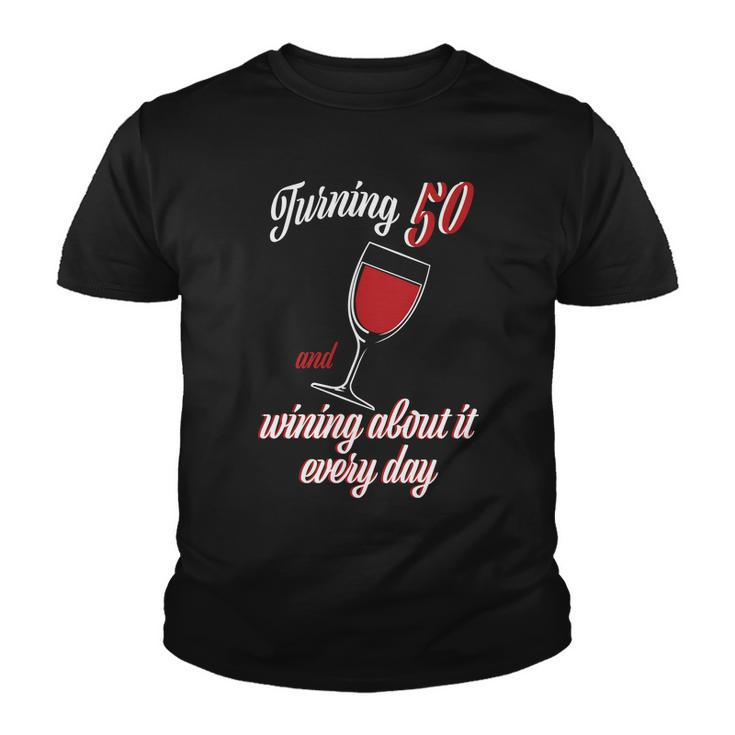 Turning 50 And Wining About It Everyday Youth T-shirt