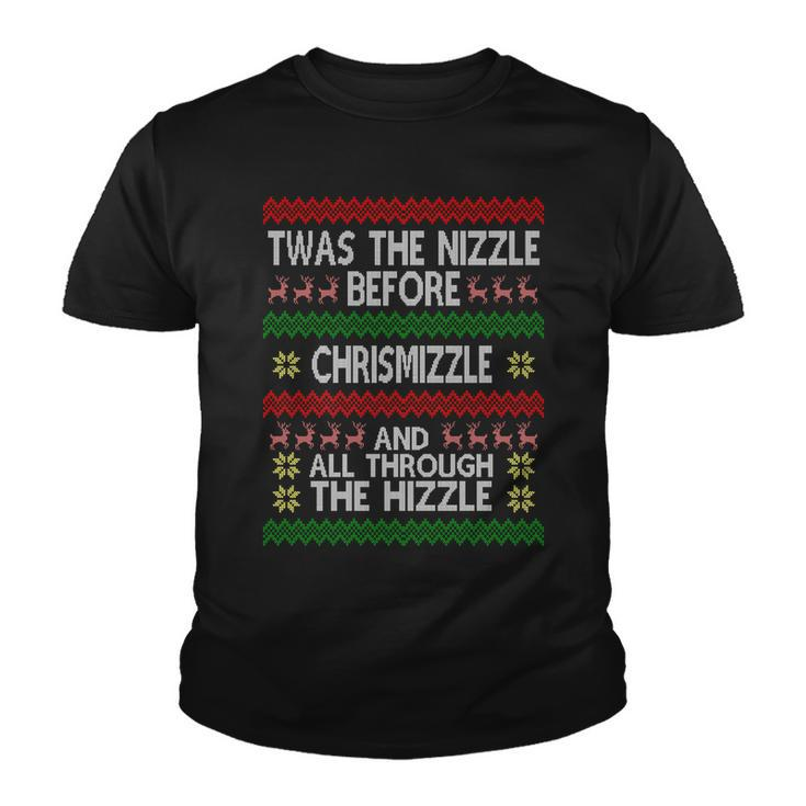 Twas The Nizzle Before Chrismizzle Ugly Christmas Tshirt Youth T-shirt