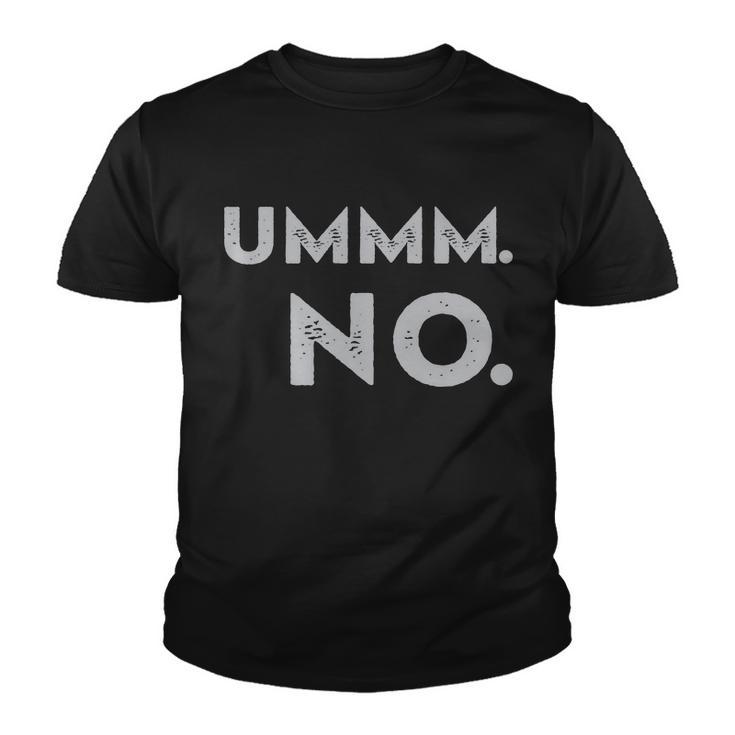 Umm No Funny Sarcastic Saying Youth T-shirt