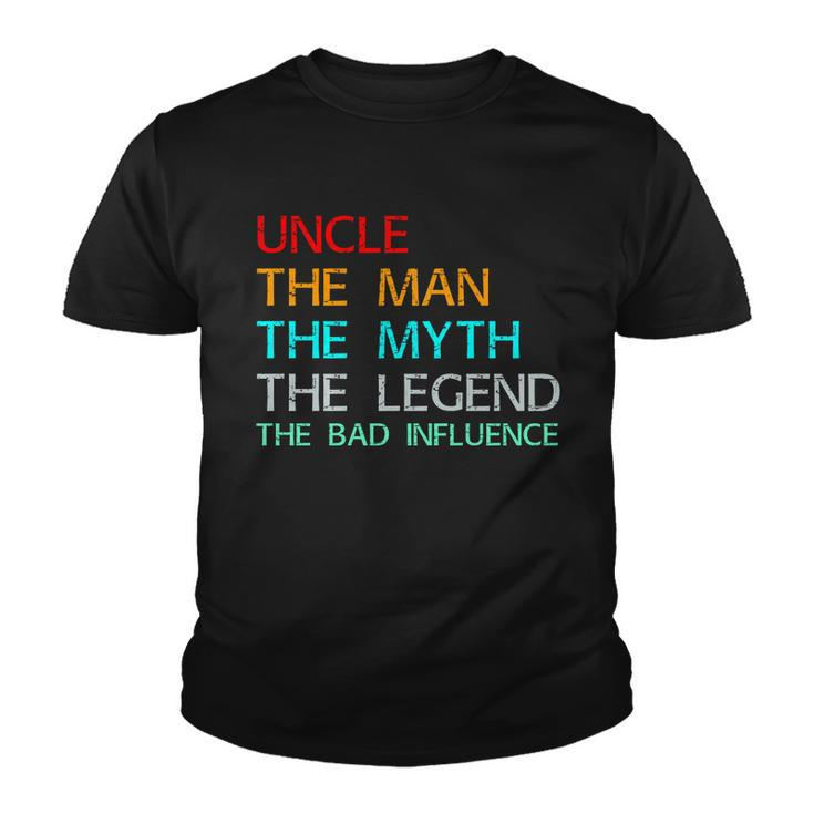 Uncle The Man The Myth The Legend The Bad Influence Youth T-shirt