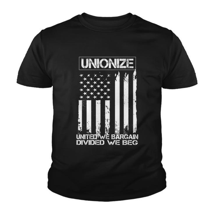 Unionize United We Bargain Divided We Beg Usa Union Pride Great Gift Youth T-shirt