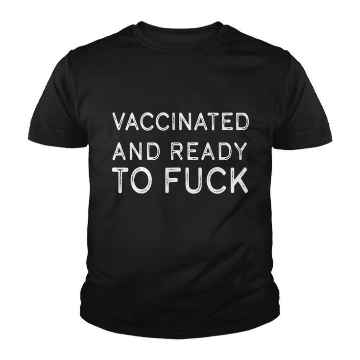 Vaccinated And Ready To Fuck Youth T-shirt