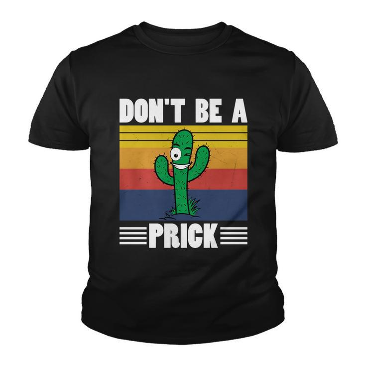 Vintage Cactus Dont Be A Prick Shirt Funny Cactus Tshirt Youth T-shirt