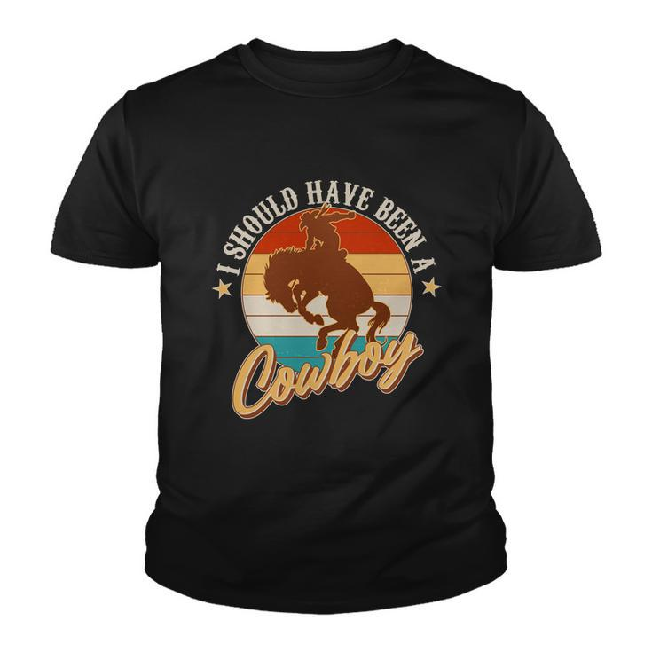 Vintage Funny I Should Have Been A Cowboy Youth T-shirt