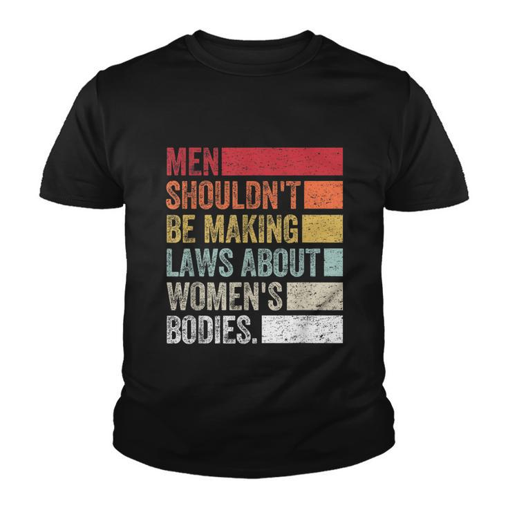 Vintage Men Shouldnt Be Making Laws About Womens Bodies Youth T-shirt