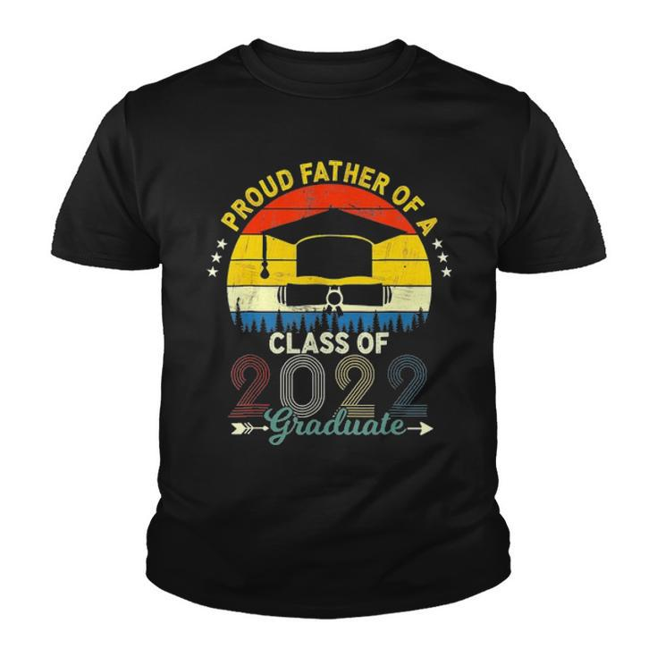 Vintage Proud Father Of A Class Of 2022 Graduate Fathers Day Youth T-shirt
