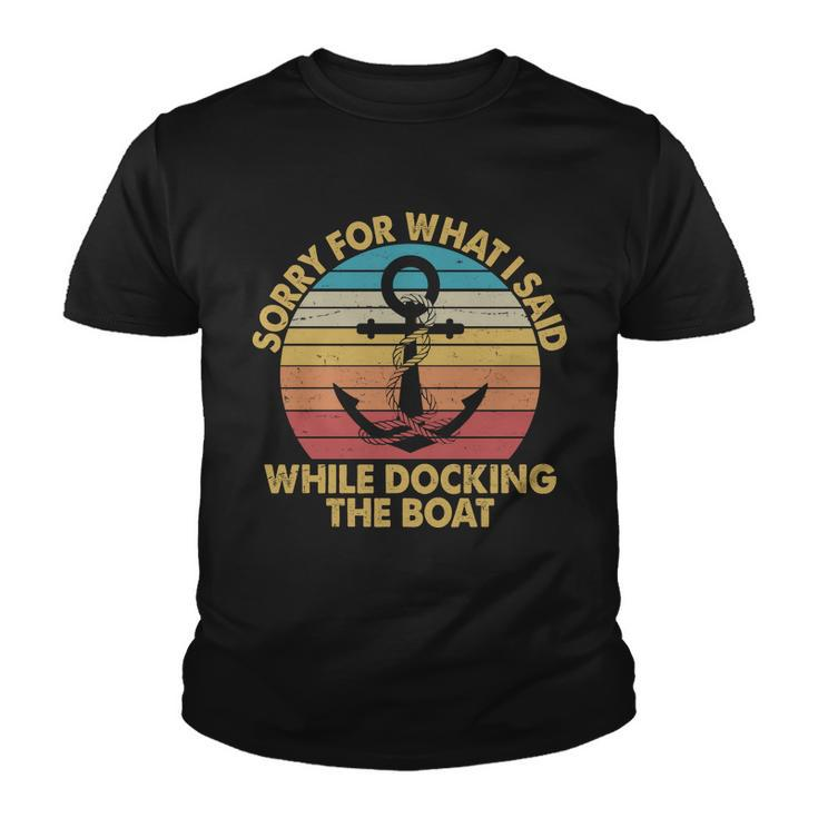 Vintage Sorry For What I Said While Docking The Boat Youth T-shirt
