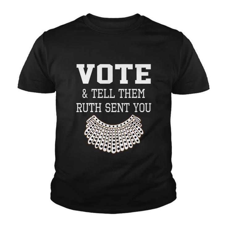 Vote Tell Them Ruth Sent You Dissent Rbg Vote Youth T-shirt