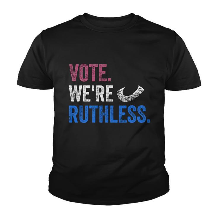 Vote We Are Ruthless Womens Rights Feminists Pro Choice Youth T-shirt