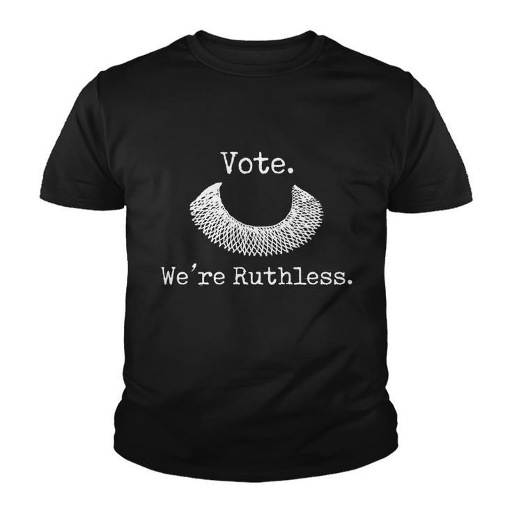 Vote Were Ruthless Rights Pro Choice Roe 1973 Feminist Youth T-shirt