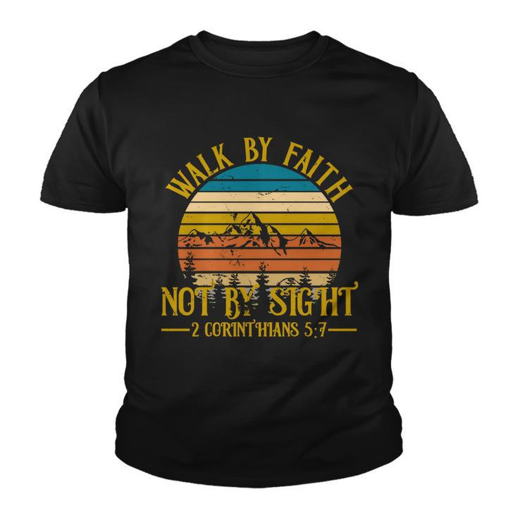 Walk By Faith Not By Sight 2 Corinthians 57 Tshirt Youth T-shirt