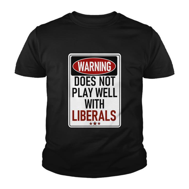 Warning Does Not Play Well With Liberals Youth T-shirt