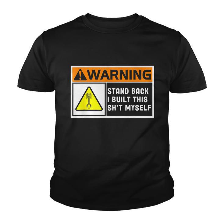 Warning Stand Back I Built This Shit Myself Youth T-shirt