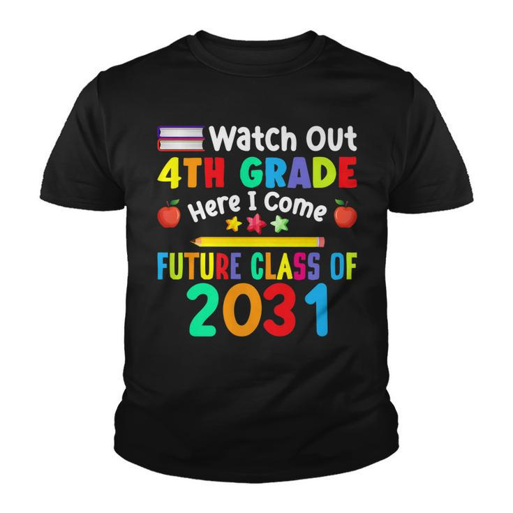 Watch Out 4Th Grade Here I Come Future Class Of 2031 Kids   Youth T-shirt