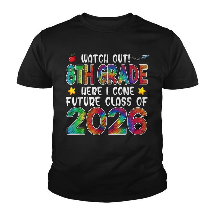 Watch Out 8Th Grade Here I Come Future Class 2026 Kids  Youth T-shirt