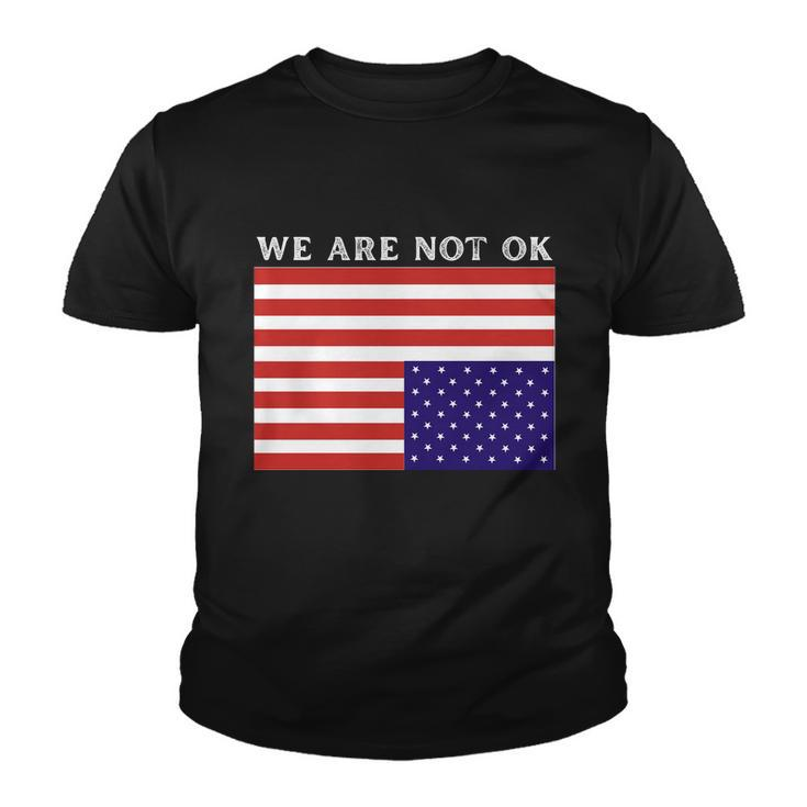 We Are Not Ok Upside Down Usa Flag In Distress Youth T-shirt