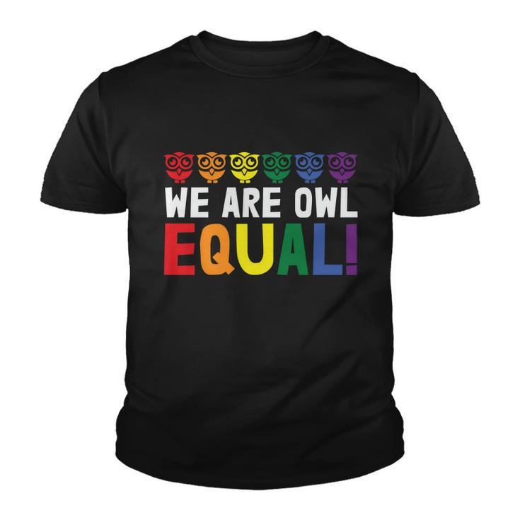 We Are Owl Equal Lgbt Gay Pride Lesbian Bisexual Ally Quote Youth T-shirt