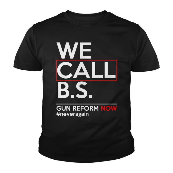 We Call BS Gun Reform Now Neveragain Tshirt Youth T-shirt