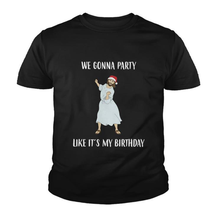 We Gonna Party Like Its My Birthday Jesus Dancing Graphic Cool Gift Youth T-shirt