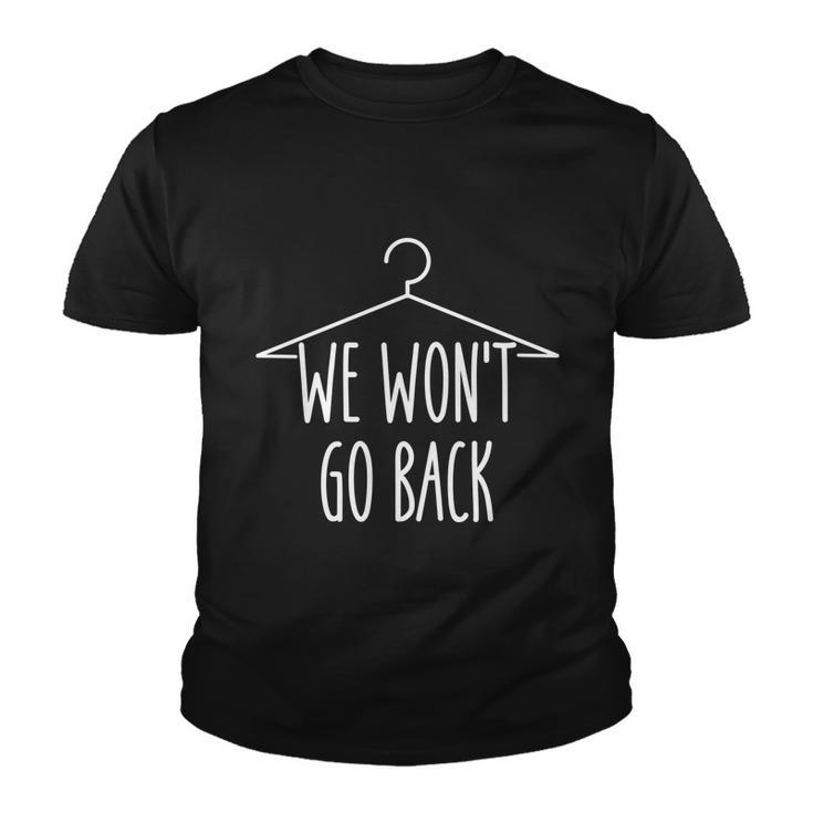 We Wont Go Back Feminist Pro Choice Cool Gift Youth T-shirt