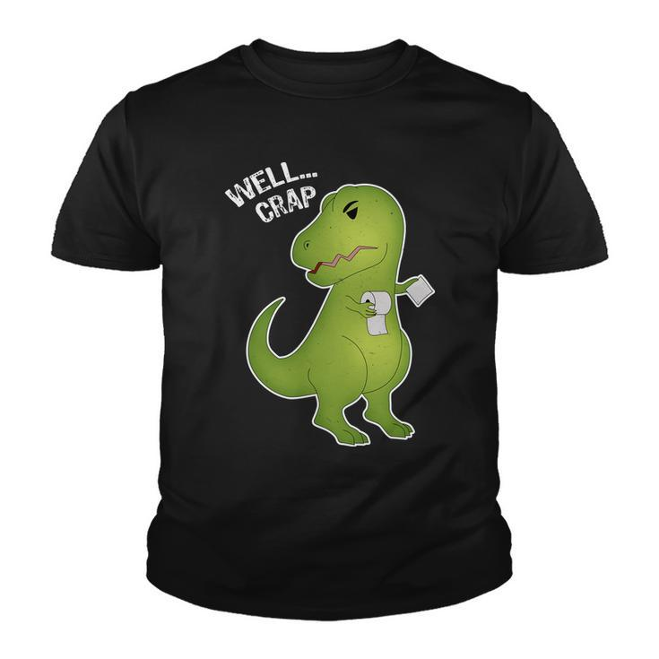 Well Crap Funny T-Rex Cant Wipe Youth T-shirt