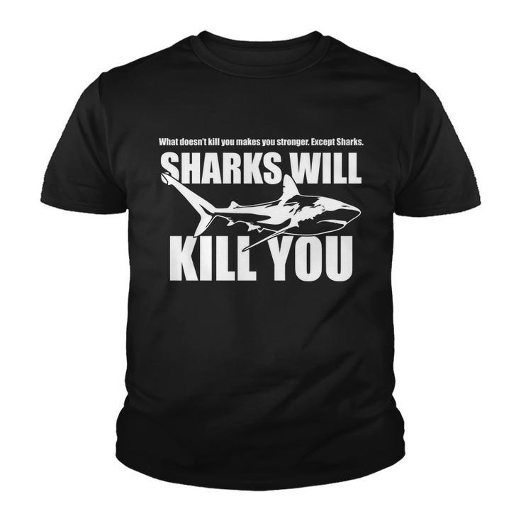 What Doesnt Kill You Makes You Stronger Except Sharks Tshirt Youth T-shirt