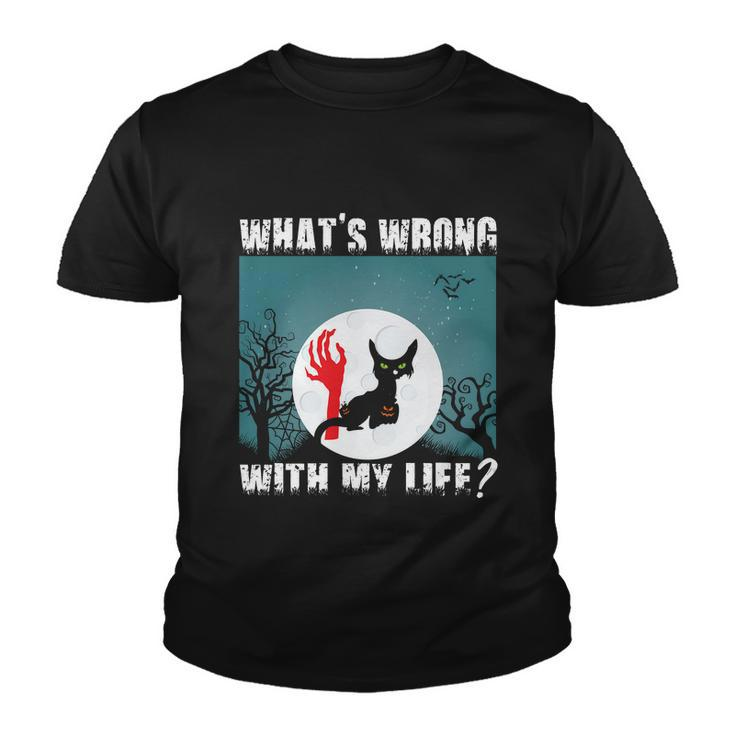 Whats Wrong With My Life Cat Halloween Quote Youth T-shirt