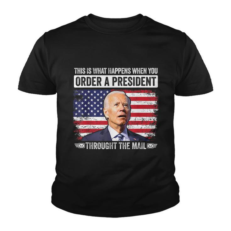 When You Order A President Through The Mail Funny Antibiden Youth T-shirt