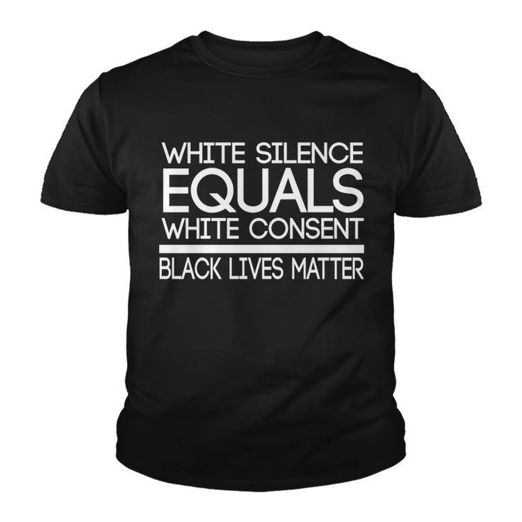 White Silence Equals White Consent Black Lives Matter Tshirt Youth T-shirt