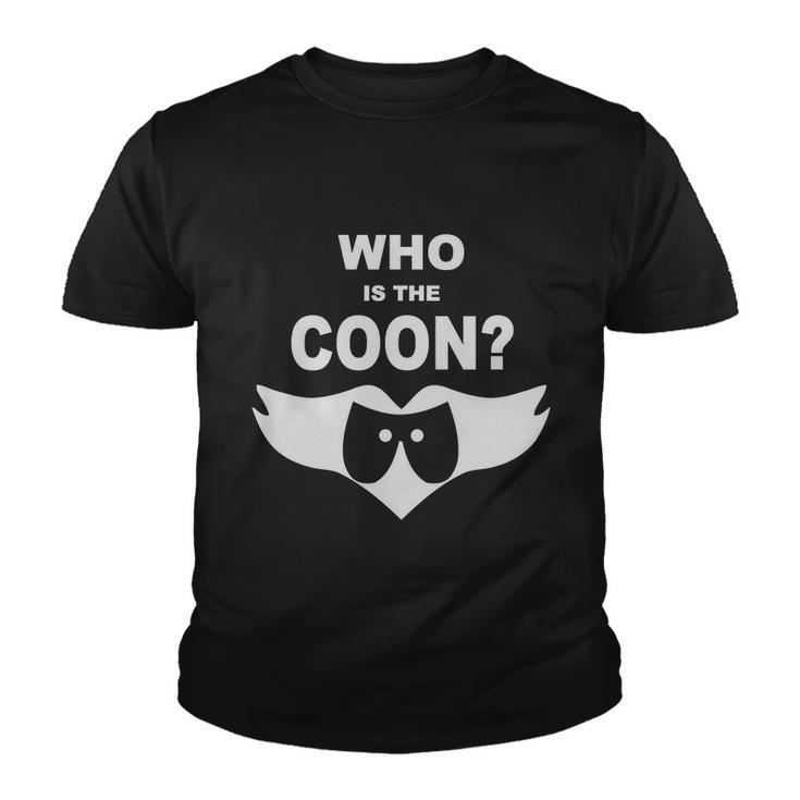 Who Is The Coon Youth T-shirt